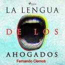 [Spanish] - La lengua de los ahogados Audiobook