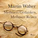 Meßmers Reisen, Meßmers Gedanken Audiobook