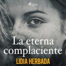 [Spanish] - La eterna complaciente Audiobook