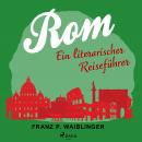 Rom - ein literarischer Reiseführer Audiobook