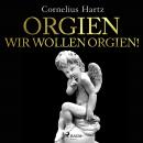 Orgien, wir wollen Orgien! Audiobook