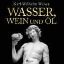 Wasser, Wein und Öl Audiobook