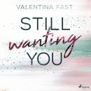 Still wanting you  (Still You-Reihe, Band 2) Audiobook
