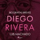 [Spanish] - Biografías breves - Diego Rivera Audiobook