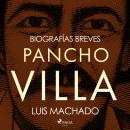 [Spanish] - Biografías breves - Pancho Villa Audiobook