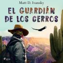 [Spanish] - El guardián de los cerros Audiobook