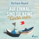 [German] - Auf einmal sind sie keine Kinder mehr Audiobook