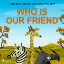 Who is Our Friend Audiobook