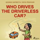 Who Drives the Driverless Car? Audiobook