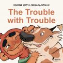 The Trouble with Trouble Audiobook