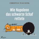 Wie Napoleon das schwarze Schaf rettete Audiobook