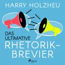 Das ultimative Rhetorik-Brevier Audiobook