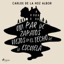 [Spanish] - Un par de zapatos viejos en el techo de la escuela Audiobook