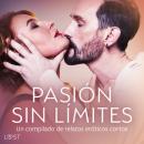 [Spanish] - Pasión sin límites. Un compilado de relatos eróticos cortos Audiobook