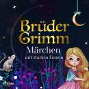 Brüder Grimms Märchen mit starken Frauen Audiobook