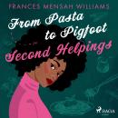 From Pasta to Pigfoot: Second Helpings Audiobook