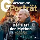 G/GESCHICHTE - Der Herr der Mythen: J. R. R. Tolkien und seine Welt Audiobook