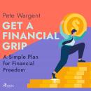 Get a Financial Grip: A Simple Plan for Financial Freedom Audiobook