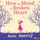 How To Mend a Broken Heart Audiobook