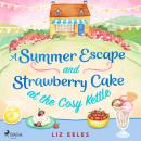 A Summer Escape and Strawberry Cake at the Cosy Kettle Audiobook