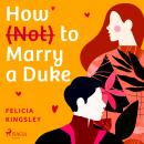 How (Not) to Marry a Duke Audiobook