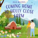 Coming Home to Holly Close Farm: A cosy multi-generational story about starting over after heartbrea Audiobook