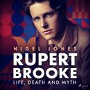 Rupert Brooke: Life, Death and Myth Audiobook