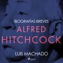 [Spanish] - Biografías breves - Alfred Hitchcock Audiobook