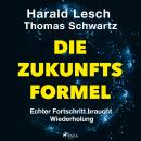 Die Zukunftsformel: Echter Fortschritt braucht Wiederholung Audiobook