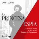 La princesa espía. La verdadera historia de Aline Griffith, condesa de Romanones Audiobook