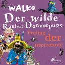 Der wilde Räuber Donnerpups - Freitag der Dreizehnte Audiobook