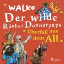 Der wilde Räuber Donnerpups - Überfall aus dem All Audiobook