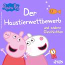 [German] - Peppa Wutz - Der Haustierwettbewerb und andere Geschichten Audiobook