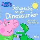 [German] - Peppa Wutz - Schorschs neuer Dinosaurier und andere Geschichten Audiobook