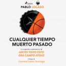 [Spanish] - Cualquier tiempo muerto pasado Audiobook
