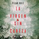[Spanish] - La virgen sin cabeza Audiobook