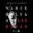 [Spanish] - Nadie salva a las rosas Audiobook
