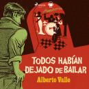 [Spanish] - Todos habían dejado de bailar Audiobook