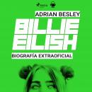 Billie Eilish. Biografía no oficial Audiobook