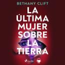 [Spanish] - La última mujer sobre la Tierra Audiobook