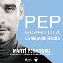 Pep Guardiola. La metamorfosis Audiobook
