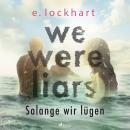 [German] - We were liars. Solange wir lügen (Lügner-Reihe, Band 1)