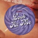 Look At Me - A Collection of Erotic Short Stories from Cupido Audiobook