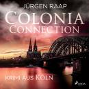 Colonia Connection - Krimi aus Köln Audiobook