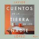 [Spanish] - Cuentos en la tierra de los nadie Audiobook