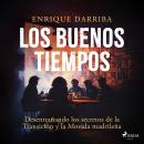 [Spanish] - Los buenos tiempos: Desentrañando los secretos de la Transición y la Movida madrileña Audiobook