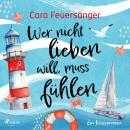 [German] - Wer nicht lieben will, muss fühlen: Warmherzige Romantic Comedy mit viel Witz, Nordseeluf Audiobook