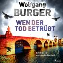 [German] - Wen der Tod betrügt: Ein Fall für Alexander Gerlach (Alexander-Gerlach-Reihe 15) Audiobook