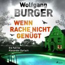 [German] - Wenn Rache nicht genügt: Ein Fall für Alexander Gerlach (Alexander-Gerlach-Reihe 16) Audiobook