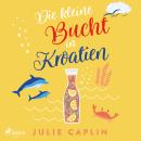 [German] - Die kleine Bucht in Kroatien (Romantic Escapes, Band 8) Audiobook